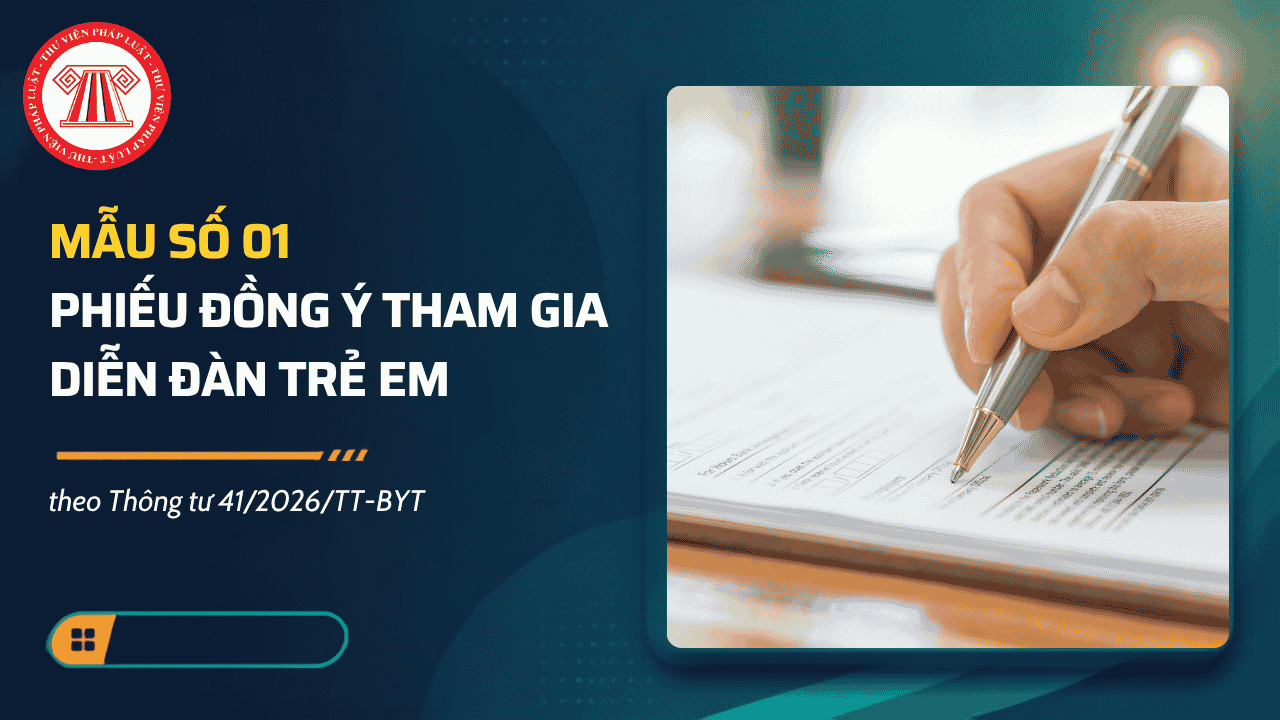 Mẫu số 01 Phiếu đồng ý tham gia diễn đàn trẻ em theo Thông tư 41/2026/TT-BYT có dạng ra sao?