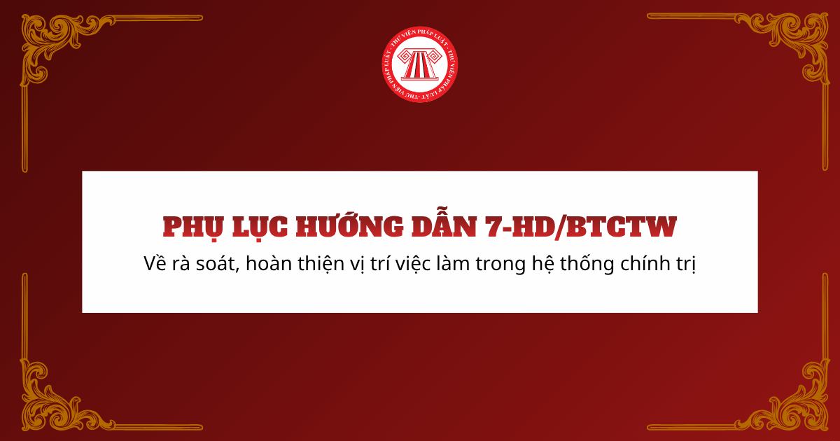 Tải Phụ lục Hướng dẫn 7-HD/BTCTW 2026 về rà soát, hoàn thiện vị trí việc làm trong hệ thống chính trị trọn bộ?