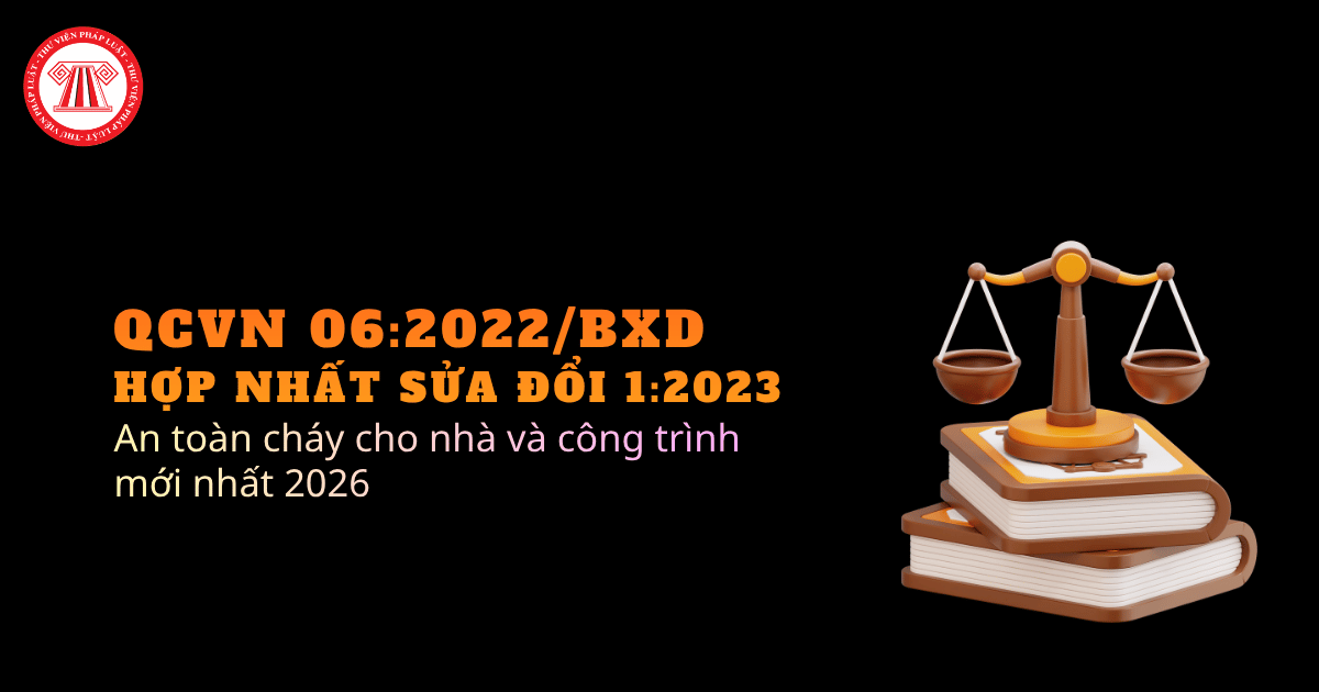 Tải QCVN 06:2022/BXD hợp nhất Sửa đổi 1:2023 QCVN 06:2022/BXD về an toàn cháy cho nhà và công trình mới nhất 2026 ở đâu?