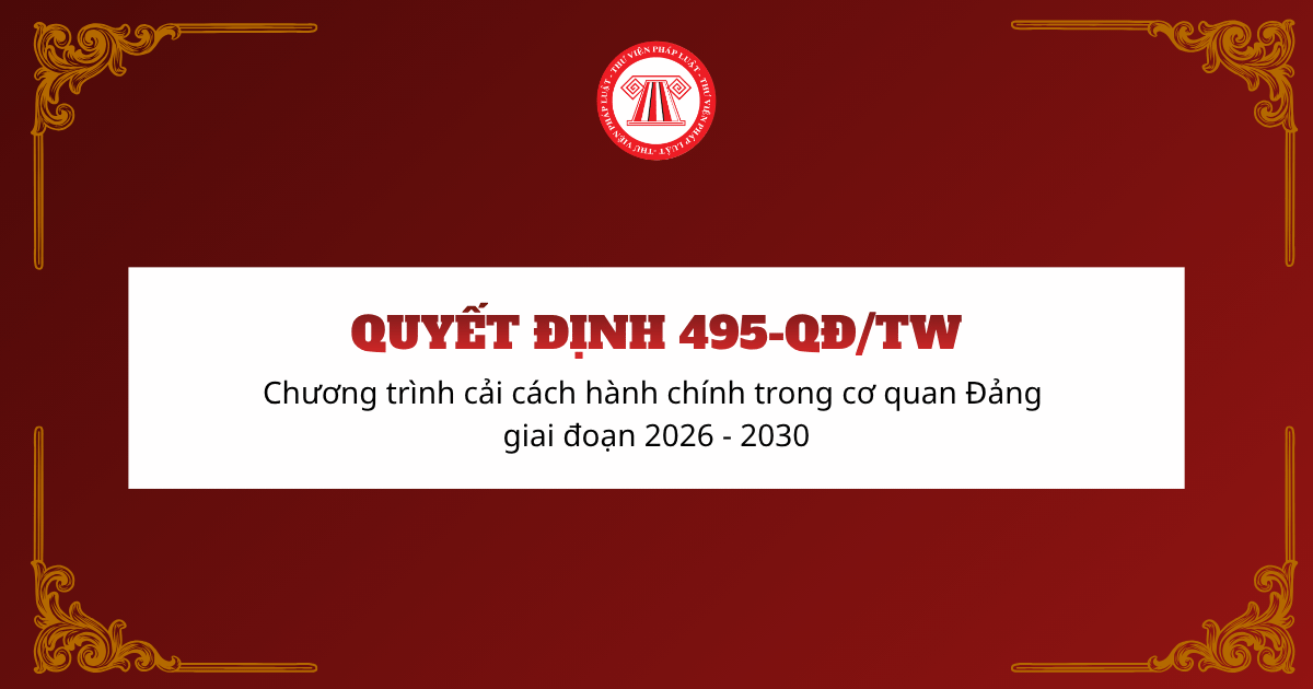 Quyết định 495-QĐ/TW 2026 Chương trình cải cách hành chính trong cơ quan Đảng giai đoạn 2026 - 2030 thế nào?