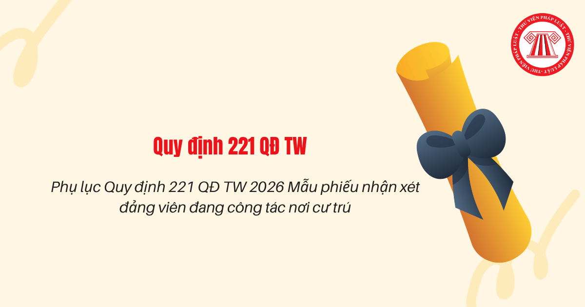 Phụ lục Quy định 221 QĐ TW 2026 Mẫu phiếu nhận xét đảng viên đang công tác nơi cư trú