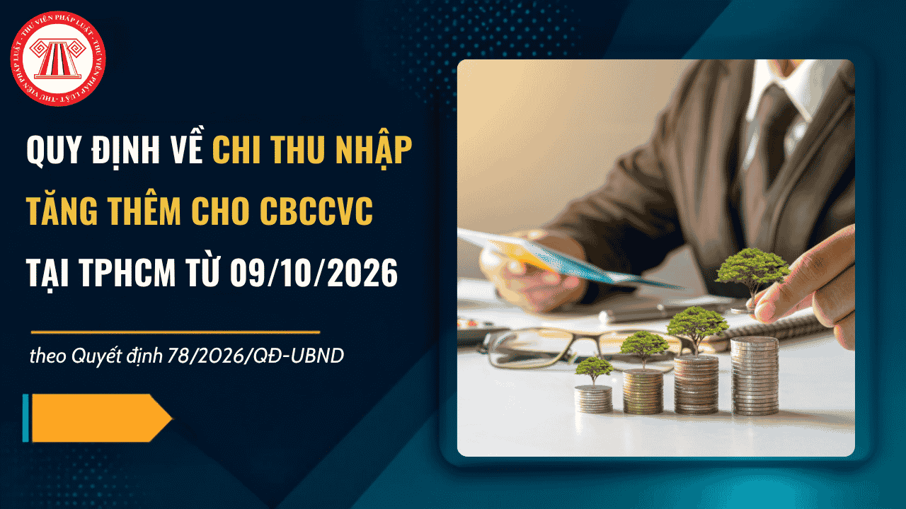 Quyết định 78 2026: Quy định về chi thu nhập tăng thêm cho cán bộ, công chức, viên chức tại TPHCM từ 09/10/2026 chi tiết ra sao?
