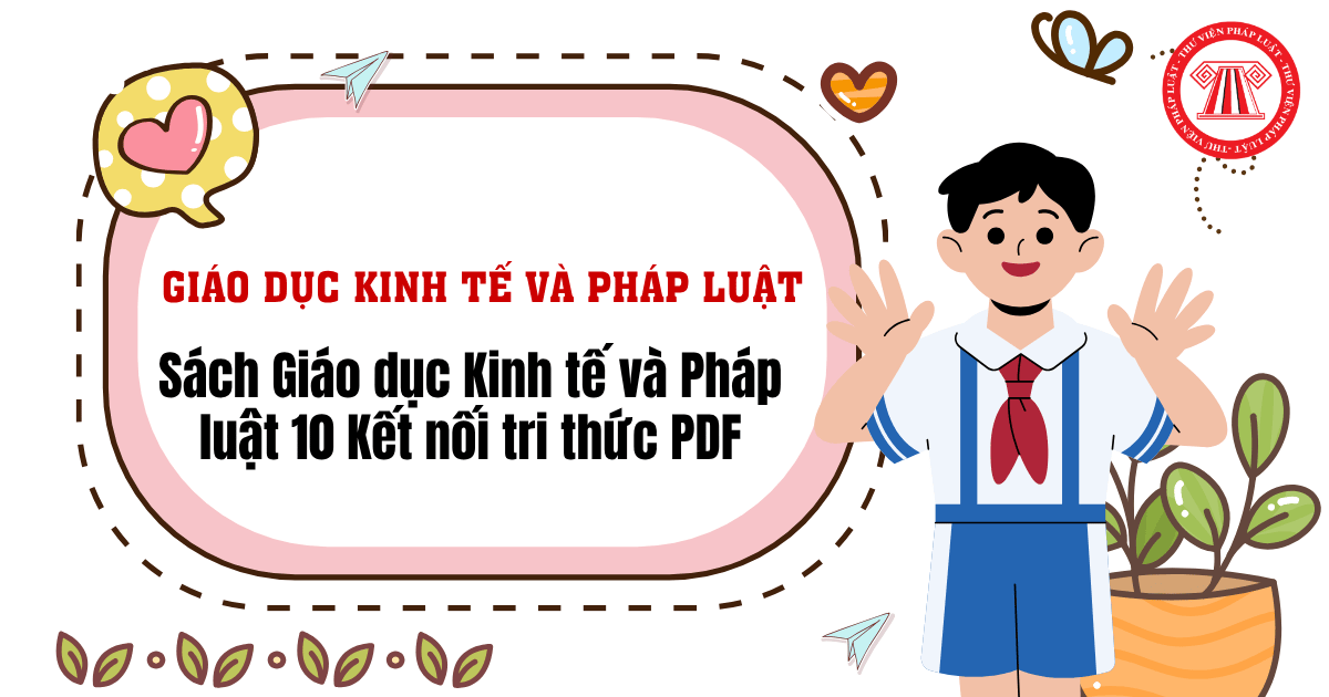Sách Giáo dục Kinh tế và Pháp luật 10 Kết nối tri thức PDF? Tải SGK Giáo dục Kinh tế và Pháp luật 10?