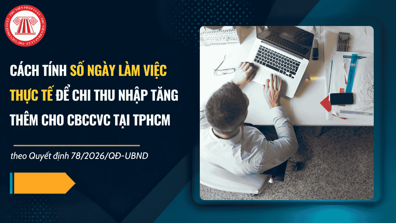 Cách tính số ngày làm việc thực tế để chi thu nhập tăng thêm cho CBCCVC tại TPHCM theo Quyết định 78 2026 QĐ UBND ra sao?