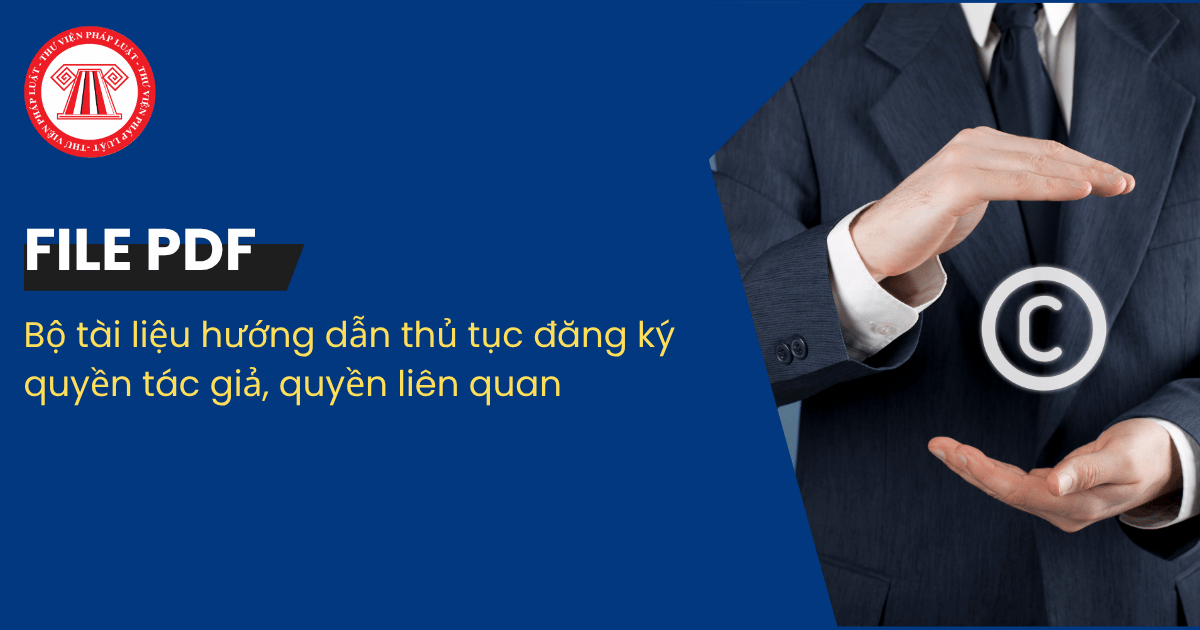 Bộ tài liệu Hướng dẫn thủ tục hành chính về đăng ký quyền tác giả, quyền liên quan