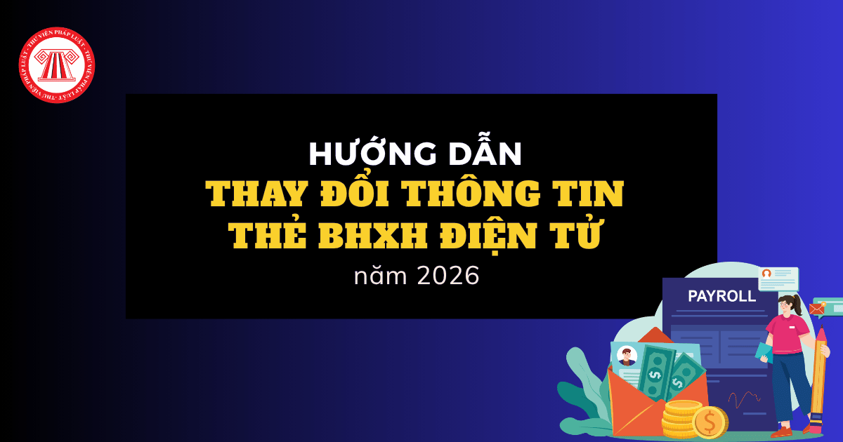 Hướng dẫn thay đổi thông tin thẻ BHXH điện tử năm 2026 online trên Cổng dịch vụ công cho người dân? 