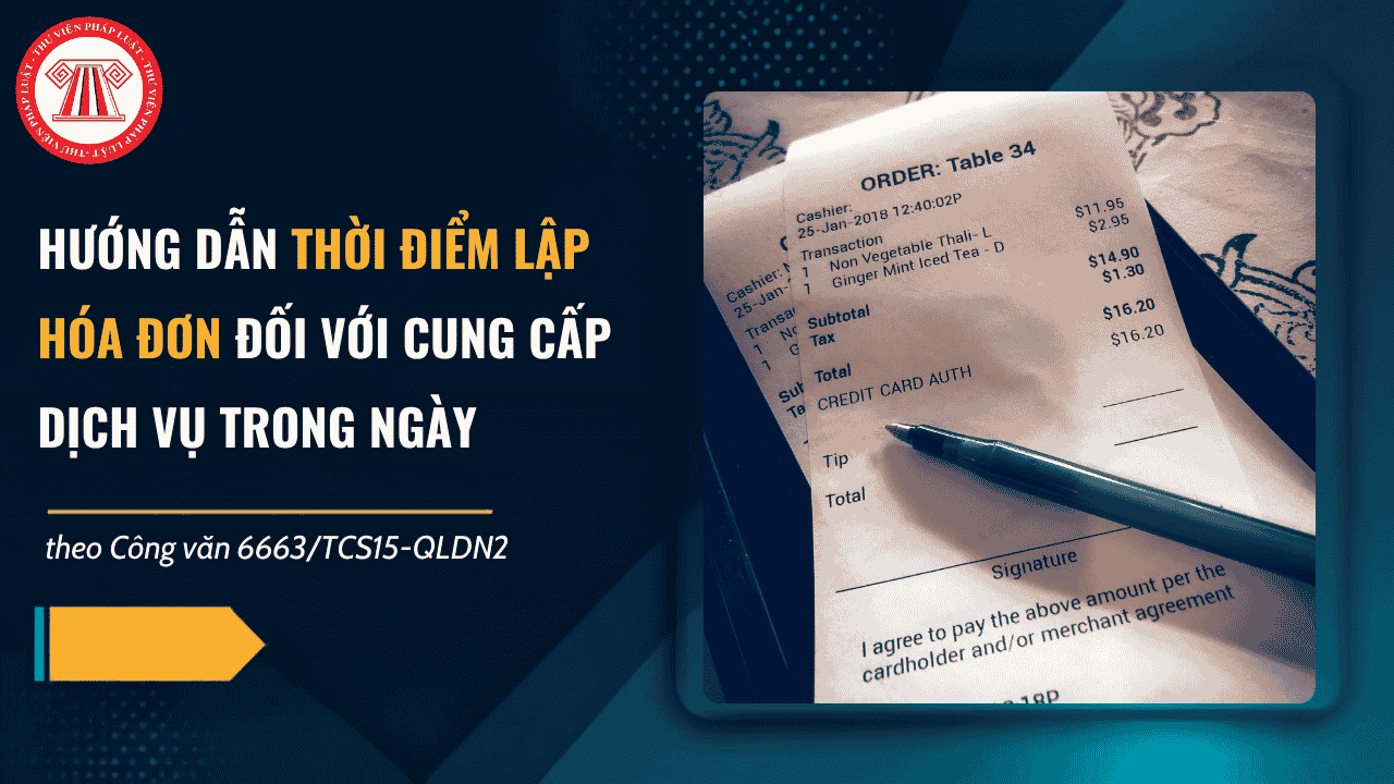 Hướng dẫn thời điểm lập hóa đơn đối với cung cấp dịch vụ và hoàn thành trong ngày theo Công văn 6663/TCS15-QLDN2 ra sao?
