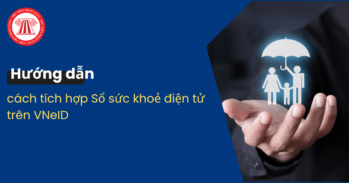 Hướng dẫn tích hợp Sổ sức khoẻ điện tử trên VNeID chi tiết? Cách xuất trình bảo hiểm y tế trên ứng dụng VNeID khi đi khám bệnh ra sao?