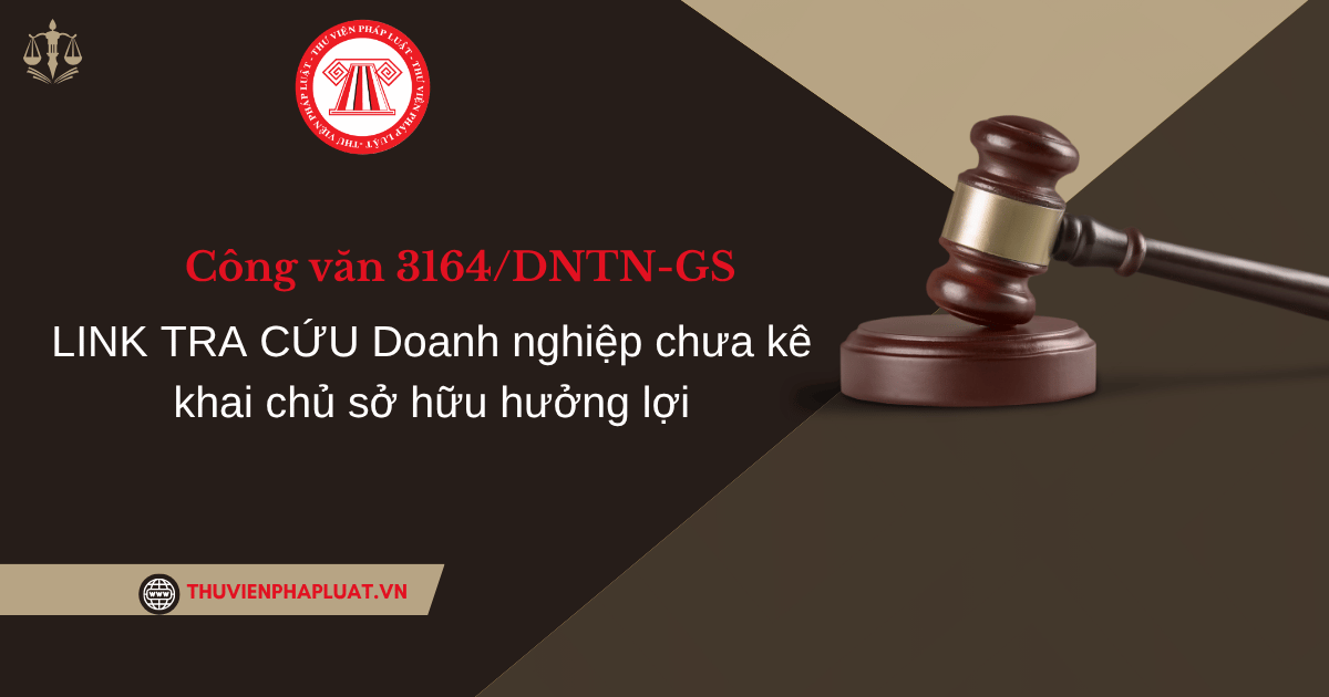 LINK TRA CỨU Doanh nghiệp chưa kê khai chủ sở hữu hưởng lợi theo Công văn 3164 DNTN GS ngày 07 10 2026 và cách tra cứu chi tiết