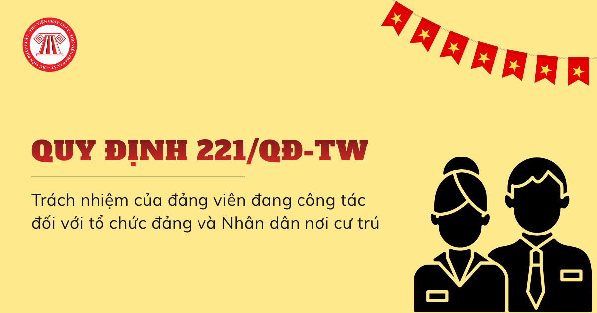 Quy định 221 QĐ TW 2026 về trách nhiệm của đảng viên đang công tác đối với tổ chức đảng và Nhân dân nơi cư trú thế nào?
