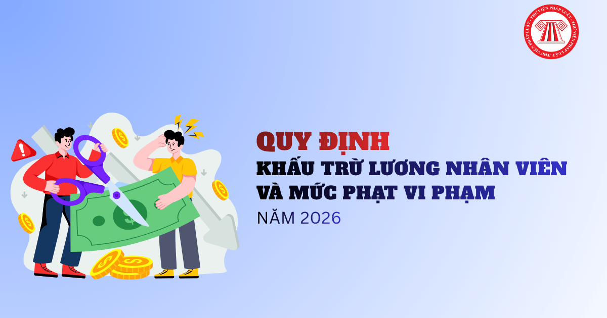 Công ty được trừ lương nhân viên trong trường hợp nào? Mức phạt hành vi khấu trừ tiền lương trái quy định ra sao?
