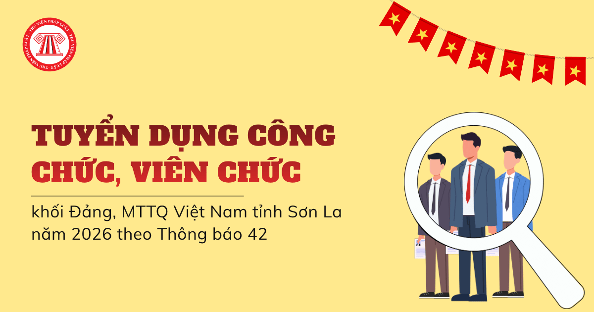 Tuyển dụng công chức, viên chức khối Đảng, MTTQ Việt Nam tỉnh Sơn La năm 2026 theo Thông báo 42 TB BTCTU ra sao?