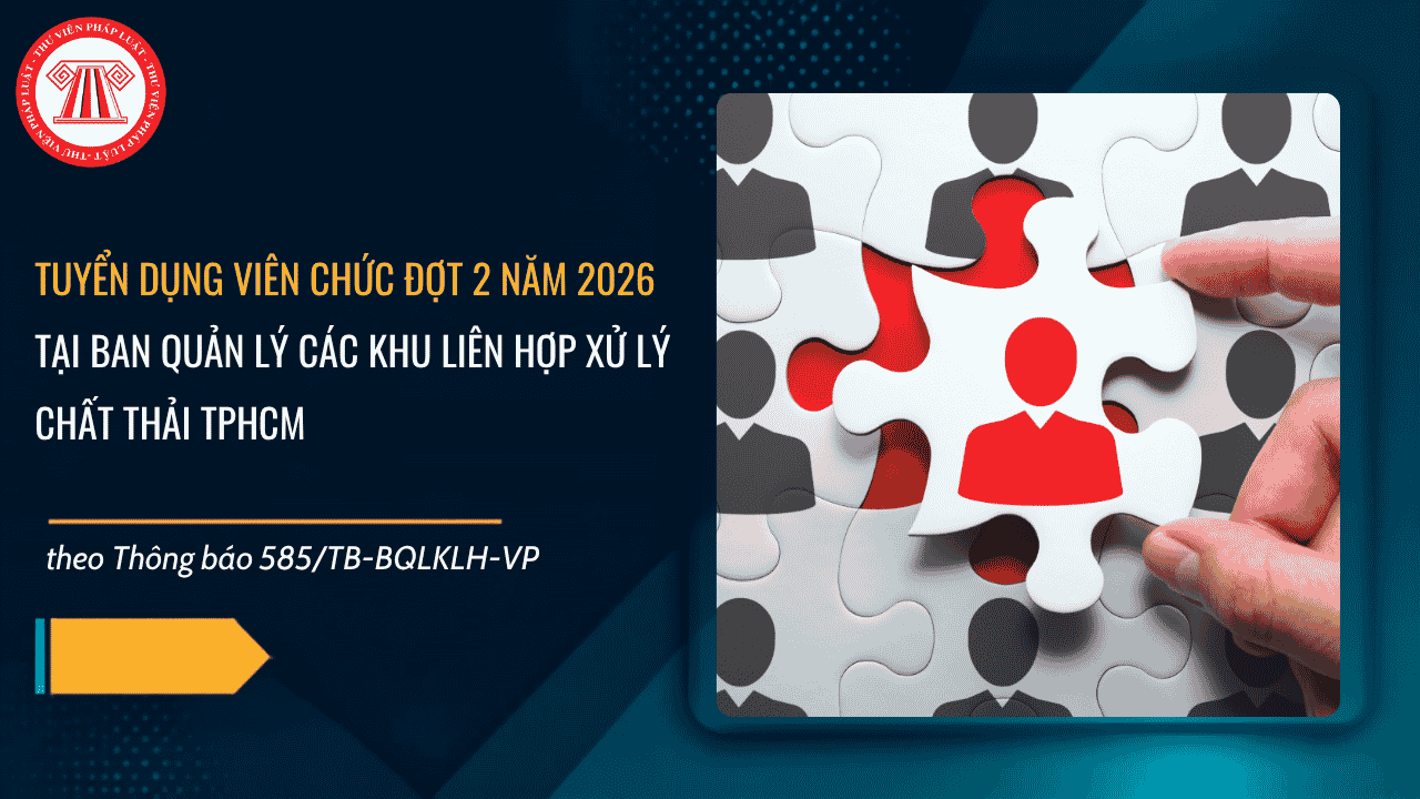Thông báo 2237: Tuyển dụng viên chức đợt 2 năm 2026 tại Ban Quản lý các Khu liên hợp xử lý chất thải thuộc Sở Nông nghiệp và Môi trường TPHCM ra sao?