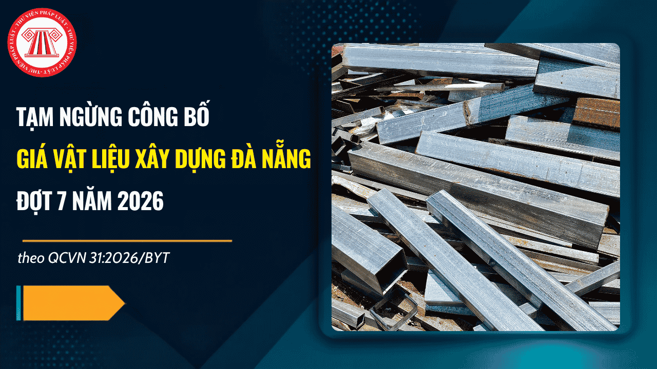 Công văn 18751/SXD-QLCL tạm ngừng công bố giá vật liệu xây dựng Đà Nẵng đợt 7 năm 2026 chi tiết ra sao?