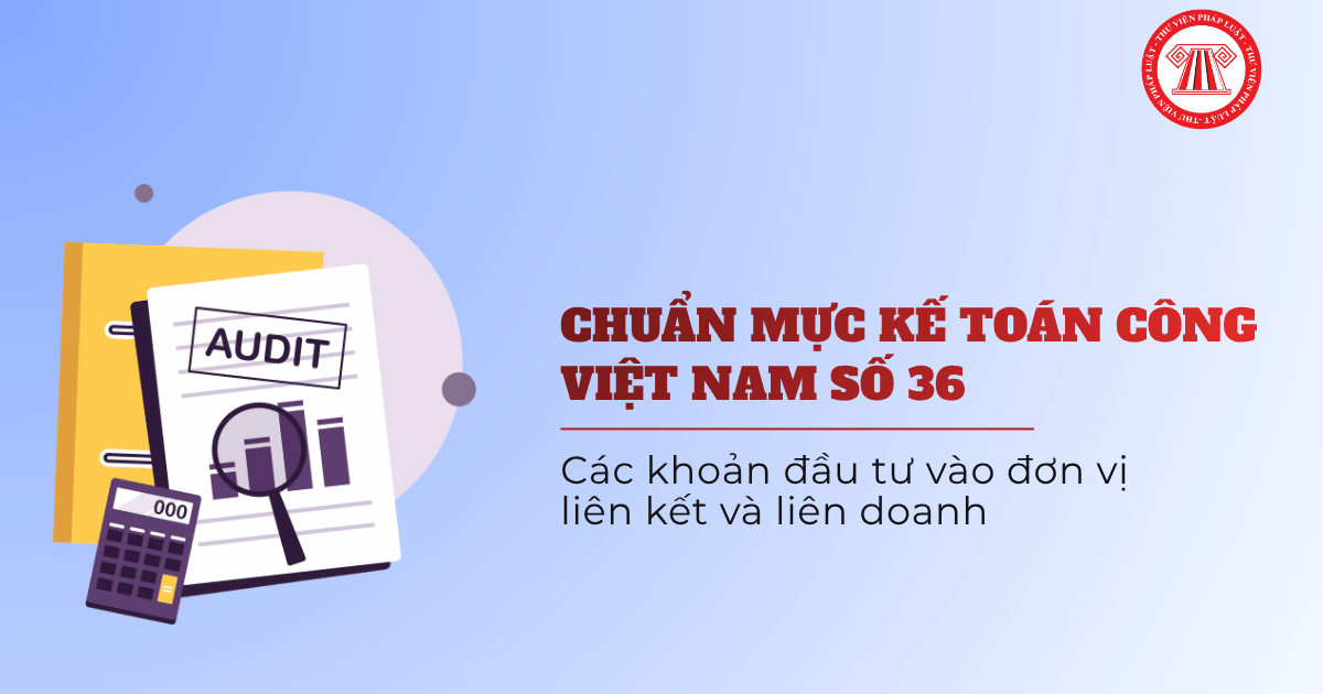 Chuẩn mực kế toán công Việt Nam số 36 Các khoản đầu tư vào đơn vị liên kết và liên doanh theo Quyết định 2892 QĐ BTC?
