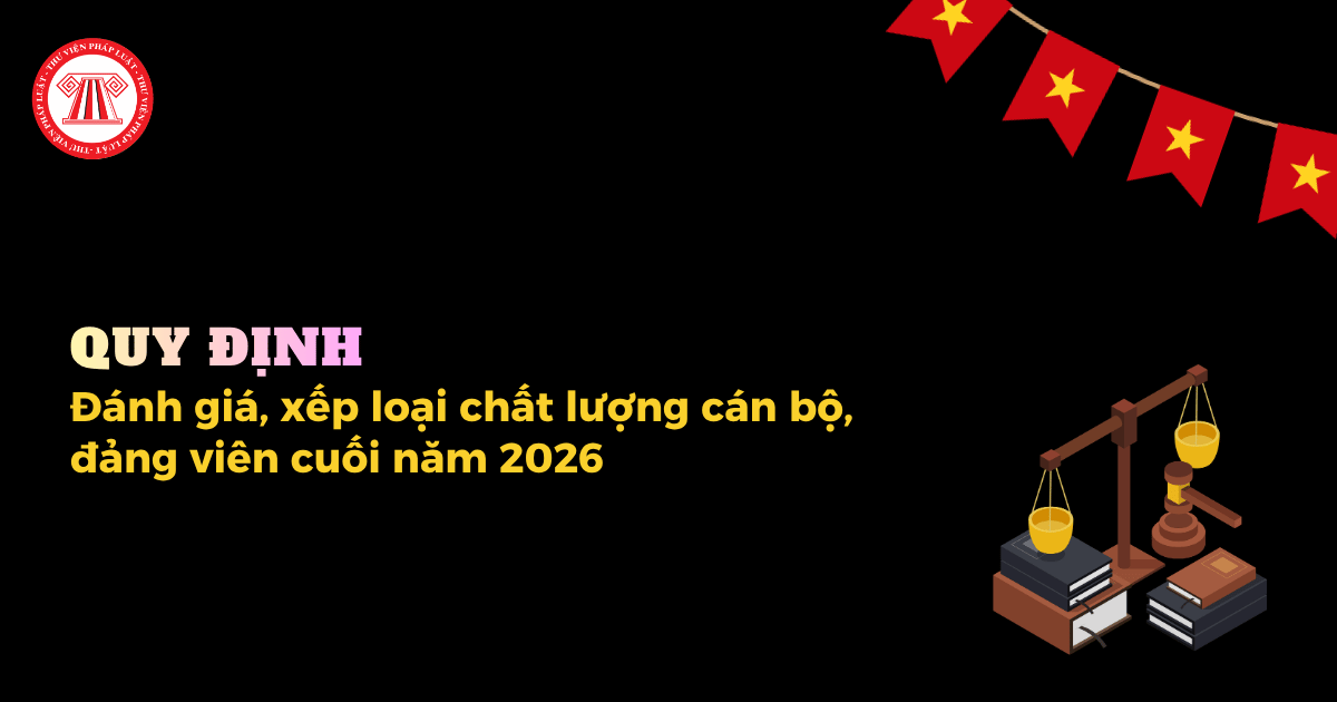 Đánh giá, xếp loại chất lượng cán bộ, đảng viên cuối năm 2026 theo Quy định 336 hay Quy định 227?