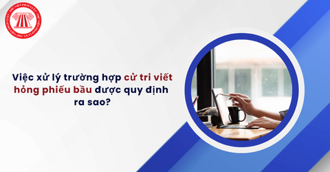Theo Luật Bầu cử đại biểu Quốc hội và đại biểu HĐND 2015 sửa đổi 2025, việc xử lý trường hợp cử tri viết hỏng phiếu bầu được quy định ra sao?