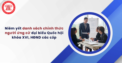Hướng dẫn niêm yết danh sách chính thức và tiểu sử tóm tắt của người ứng cử đại biểu Quốc hội khóa XVI, HĐND các cấp tại TPHCM