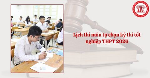 Lịch thi môn tự chọn kỳ thi tốt nghiệp THPT 2026