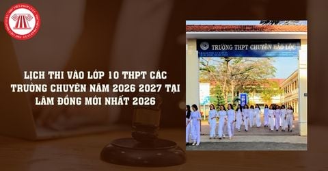 Lịch thi vào lớp 10 THPT các trường chuyên năm 2026 2027 tại Lâm Đồng mới nhất 2026