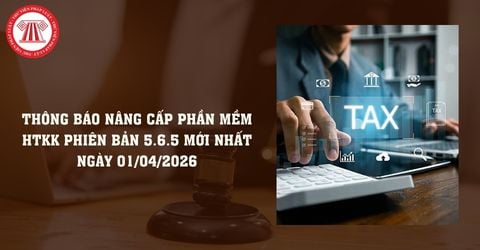 Thông báo nâng cấp phần mềm HTKK phiên bản 5.6.5 mới nhất ngày 01/04/2026 của Cục Thuế ra sao?