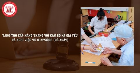 Tăng trợ cấp hằng tháng với cán bộ xã già yếu đã nghỉ việc từ 01/7/2026 (đề xuất)