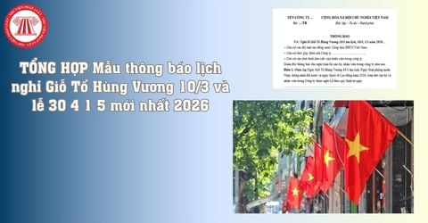 TỔNG HỢP Mẫu thông báo lịch nghỉ Giỗ Tổ Hùng Vương 10/3 và lễ 30 4 1 5 mới nhất 2026 đầy đủ?