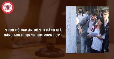 Trọn bộ đáp án Đề thi đánh giá năng lực ĐHQG TPHCM 2026 đợt 1 chi tiết nhất?