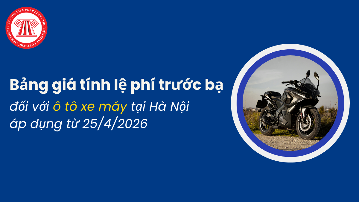Bảng giá tính lệ phí trước bạ đối với ô tô xe máy tại Hà Nội áp dụng từ 25/4/2026 theo Quyết định 2236/QĐ-UBND 