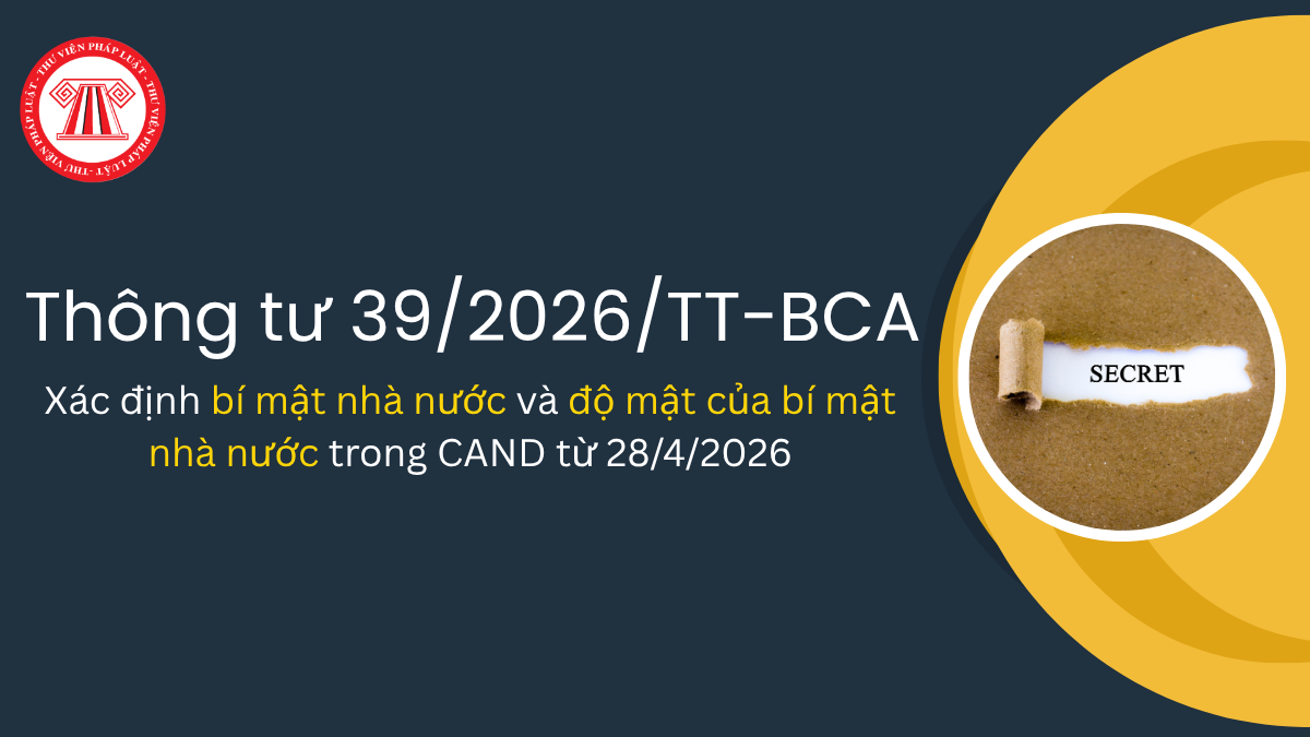 Từ 28/4/2026, xác định bí mật nhà nước và độ mật của bí mật nhà nước trong CAND theo Thông tư 39/2026 thế nào? 