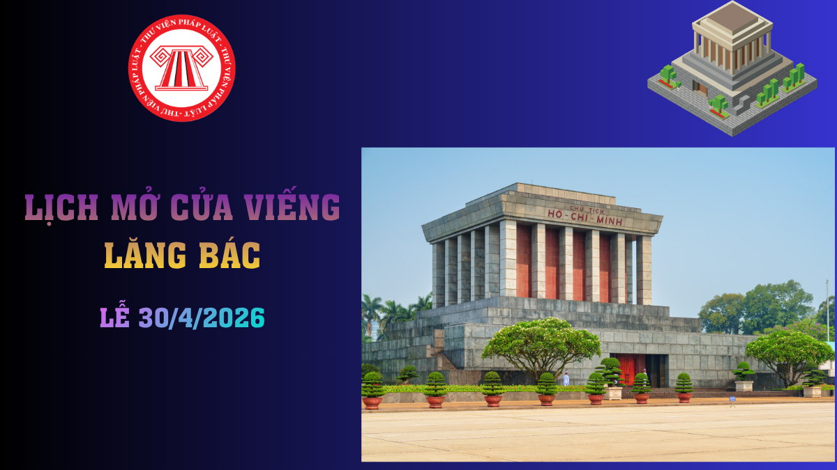 Lăng Bác 30 4 có mở cửa không? Lịch và giờ mở cửa Lăng Bác lễ 30 4 năm 2026 thế nào?