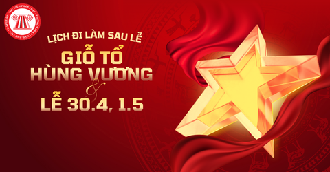 Lịch đi làm lại sau lễ 30/4, 1/5 và Giỗ Tổ Hùng Vương 2026 của cán bộ, công chức, viên chức và NLĐ thế nào?