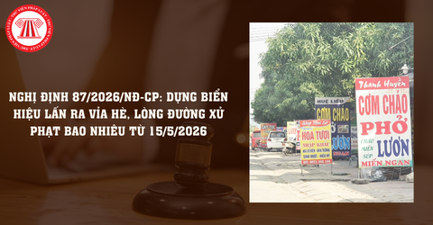 Nghị định 87/2026/NĐ-CP: Dựng biển hiệu lấn ra vỉa hè, lòng đường xử phạt bao nhiêu từ 15/5/2026