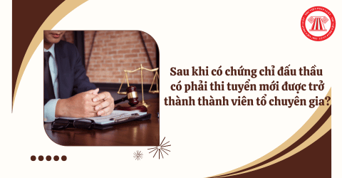 Sau khi có chứng chỉ đấu thầu có phải thi tuyển mới được trở thành thành viên tổ chuyên gia hay không?