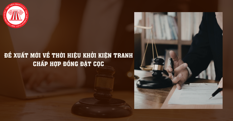 Đề xuất mới về thời hiệu khởi kiện tranh chấp hợp đồng đặt cọc như thế nào?