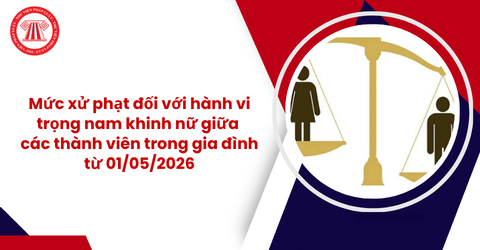 Từ ngày 01/05/2026, hành vi trọng nam khinh nữ với các thành viên trong gia đình xử phạt bao nhiêu tiền? 