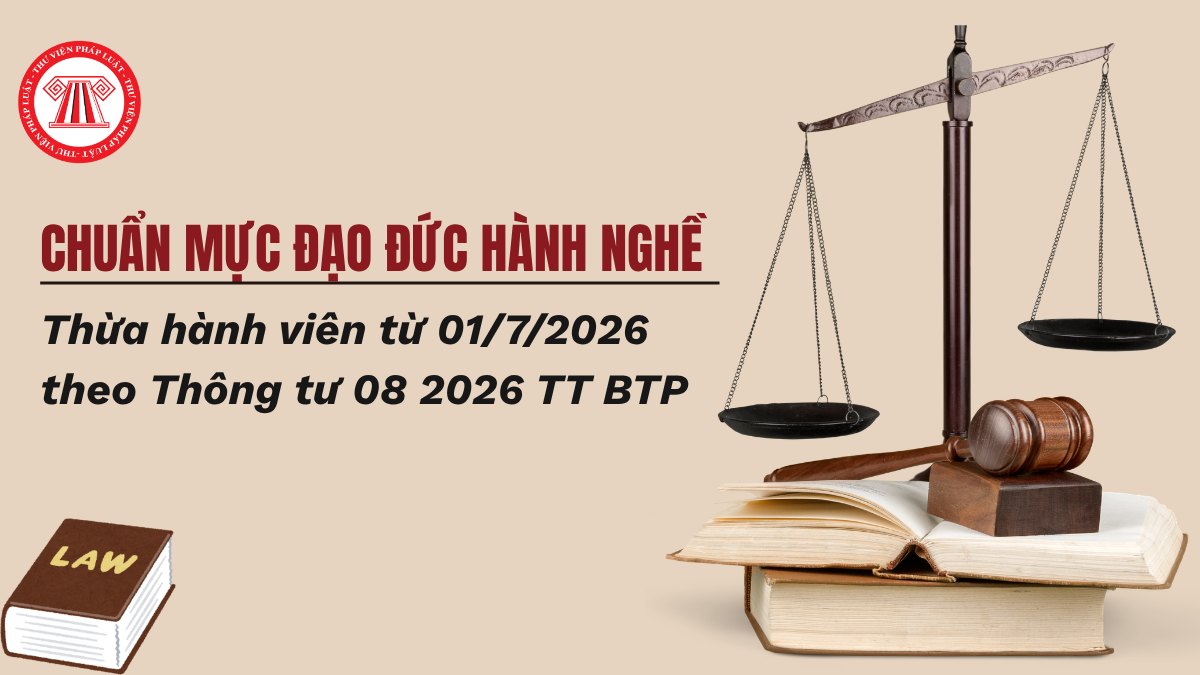 Quy định Chuẩn mực đạo đức hành nghề Thừa hành viên từ 01/7/2026 theo Thông tư 08 2026 TT BTP 