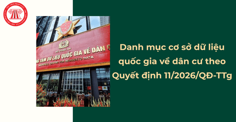 Danh mục cơ sở dữ liệu quốc gia về dân cư theo Quyết định 11 2026 QĐ TTg