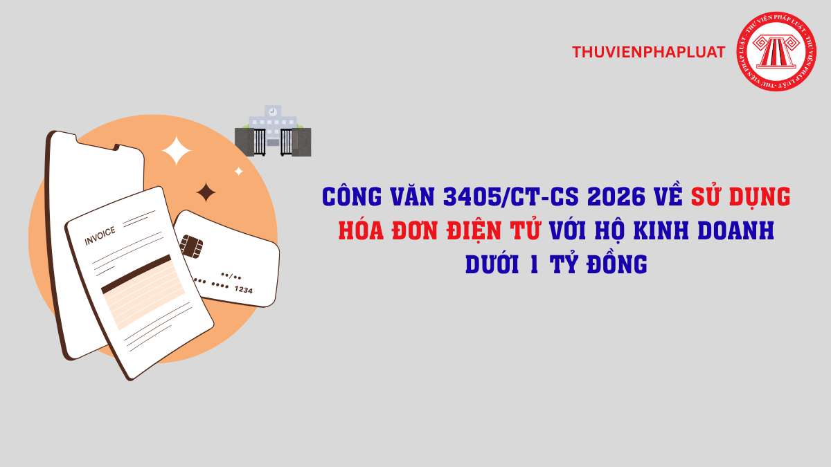 Công văn 3405/CT-CS 2026 về sử dụng hóa đơn điện tử với hộ kinh doanh dưới 1 tỷ đồng