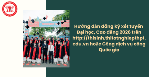 Hướng dẫn đăng ký xét tuyển Đại học, Cao đẳng 2026 trên thisinh.thitotnghiepthpt.edu.vn hoặc Cổng dịch vụ công Quốc gia