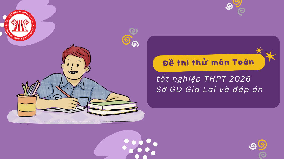 Đề thi thử môn Toán tốt nghiệp THPT 2026 Sở GD Gia Lai và đáp án tham khảo