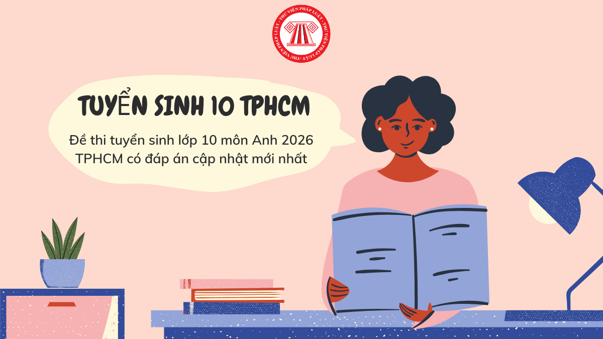 Đề thi tuyển sinh lớp 10 môn Anh 2026 TPHCM