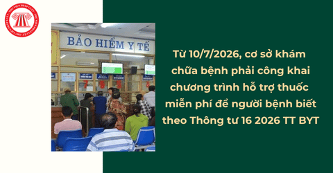 Từ 10/7/2026, cơ sở khám chữa bệnh phải công khai chương trình hỗ trợ thuốc miễn phí để người bệnh biết theo Thông tư 16 2026 TT BYT