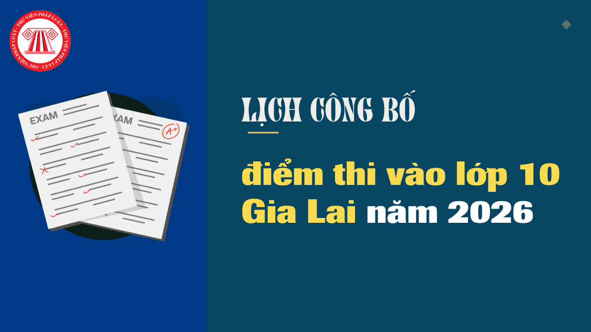 Lịch công bố điểm thi vào lớp 10 Gia Lai năm 2026
