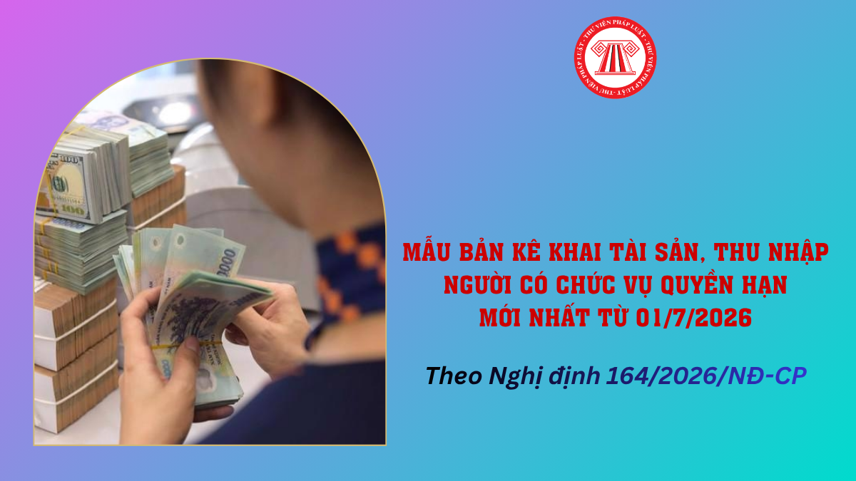 Mẫu bản kê khai tài sản, thu nhập người có chức vụ quyền hạn mới nhất 2026