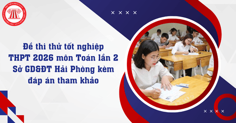 Đề thi thử tốt nghiệp THPT 2026 môn Toán lần 2 Sở GD&ĐT Hải Phòng kèm đáp án tham khảo