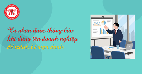 Cá nhân được thông báo khi đứng tên doanh nghiệp, hộ kinh doanh để tránh bị mạo danh
