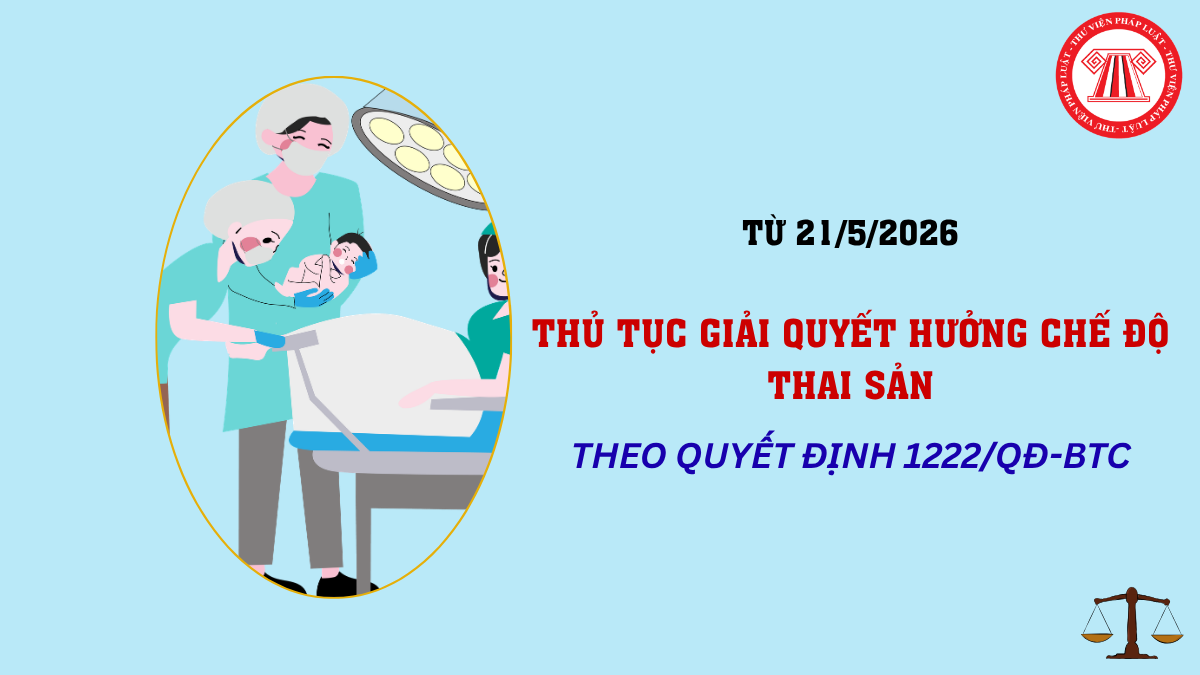Thủ tục hưởng chế độ thai sản 2026 mới nhất từ 21/5/2026