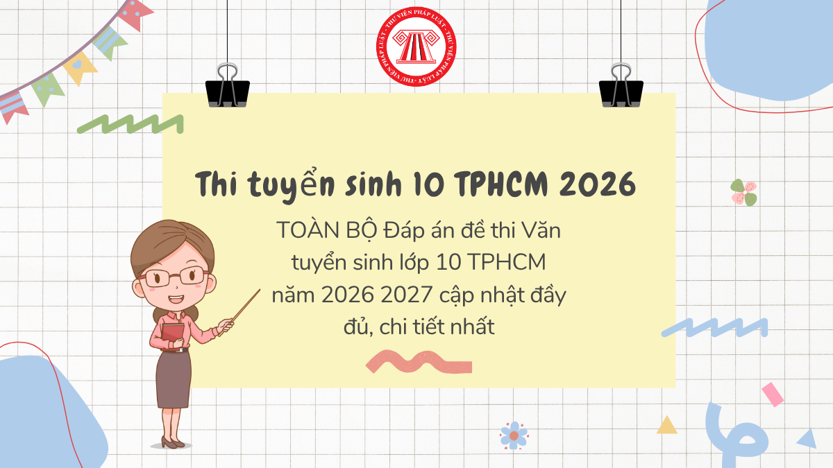 TOÀN BỘ Đáp án đề thi Văn tuyển sinh lớp 10 TPHCM năm 2026 2027