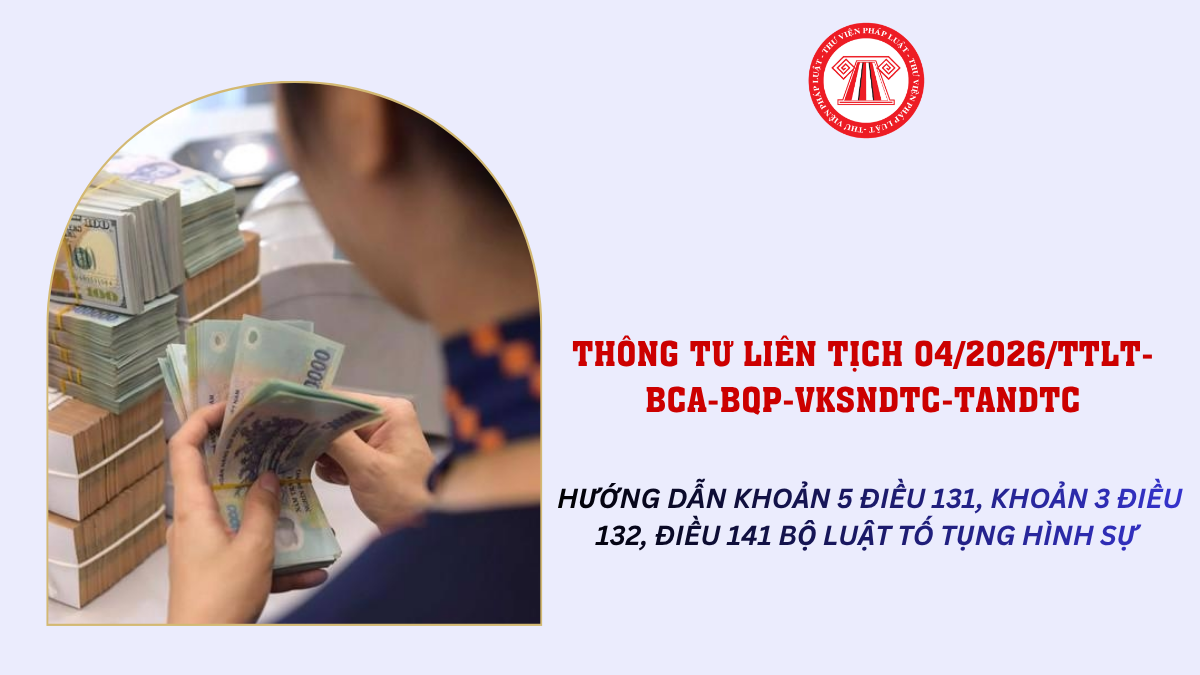 Thông tư liên tịch 04/2026/TTLT-BCA-BQP-VKSNDTC-TANDTC